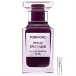 Tom Ford Figue Érotique - Eau de Parfum - Tuoksunäyte - 2 ml